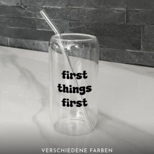 Trinkglas | first things first ☕️